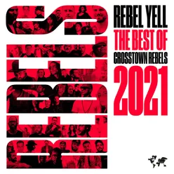 Rebel Yell - The Best of Crosstown Rebels 2021