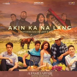 Akin Ka Na Lang (From "A Family Affair")