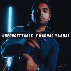 Unforgettable X Kadhal Yaanai (Mashup)