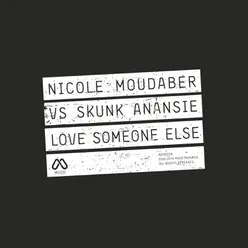 Love Someone Else (Nicole Moudaber vs. Skunk Anansie)