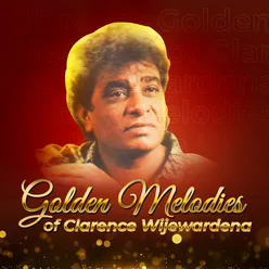 Golden Melodies Of Clarence Wijewardena