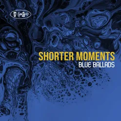 Shorter Moments - Blue Ballads