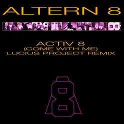 Activ 8 (Come with Me) [Lucius Project Remix]