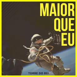 Maior Que Eu