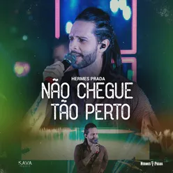 Não Chegue Tão Perto