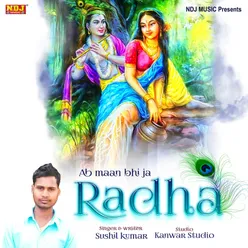 Ab Maan Bhi Ja Radha