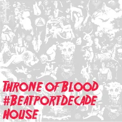 Throne of Blood #beatportdecade House