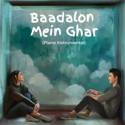Baadalon Mein Ghar (Piano Instrumental)