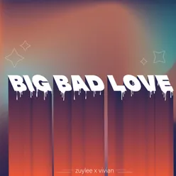 Big Bad Love