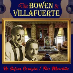 Duo Bowen y Villafuerte: No Sufras Corazon / Flor Marchita