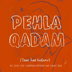 Pehla Qadam (Tum Hee Bataao)