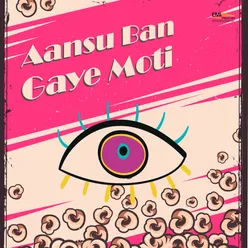 Aansu Ban Gaye Moti (Original Motion Picture Soundtrack)