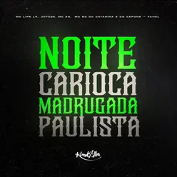 Noite Carioca Madrugada Paulista