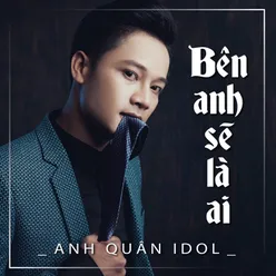 Bên Anh Sẽ Là Ai