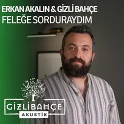 Feleğe Sorduraydım