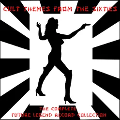 Cult Themes from the Sixties: The Complete Future Legend Records Collection