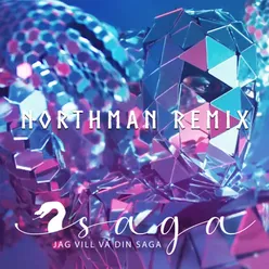 Jag vill va din Saga (Northman Remix)