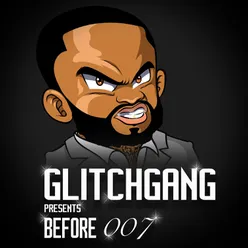 GlitchGang Presents: Before 007