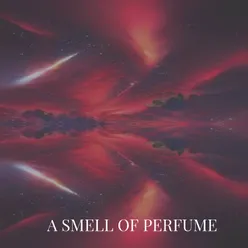 A SMELL OF PERFUME