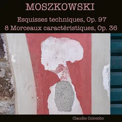 Moszkowski: Esquisses techniques, Op. 97 & 8 Morceaux caractéristiques, Op. 36