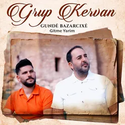 Gundê Bazarcixê / Gitme Yarim