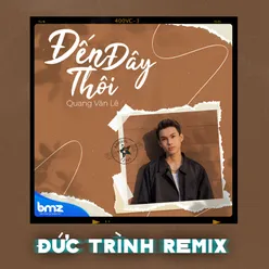 Đến Đây Thôi (Đức Trình Remix)