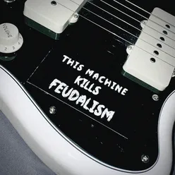 This Machine Kills Feudalism