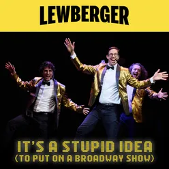 It's A Stupid Idea (To Put On a Broadway Show)