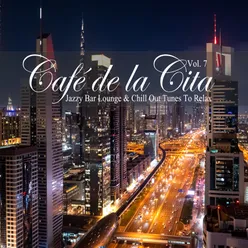 Café de la Cita, Vol. 7 (Jazzy Bar Lounge & Chill Out Tunes to Relax)