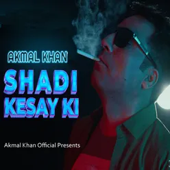 Shadi Kesay Ki