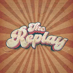 THE REPLAY