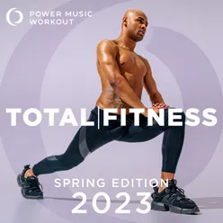 2023 Total Fitness - Spring Edition (Non-Stop Mix Ideal for Gym, Jogging, Running, Cardio, and Fitness)