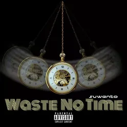 Waste no Time