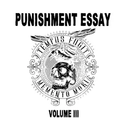 Punishment Essay, Vol. III (Memento Mori)