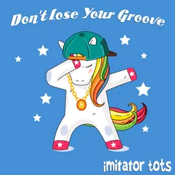 Don't Lose Your Groove