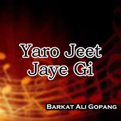 Yaro Jeet Jaye Gi