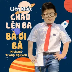 Liên Khúc Cháu Lên Ba - Bà Ơi Bà