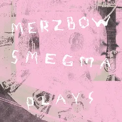 Smegma Plays Merzbow/ 6
