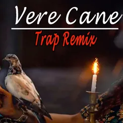 Vere Cane (Trap Remix)