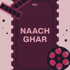 Naach Ghar (Original Motion Picture Soundtrack)