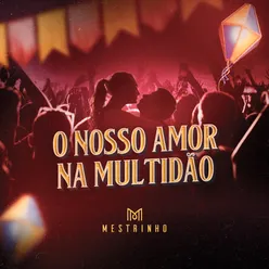 O Nosso Amor Na Multidão