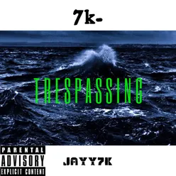 7k: Trespassing