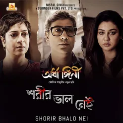 Shorir Bhalo Nei (From "Ardhangini")