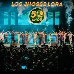 Los Jhosse Lora: 50 Años