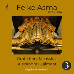 Feike Asma speelt op het orgel van de grote kerk Maassluis, orgel werken van Alexandre Guilmant, deel 3