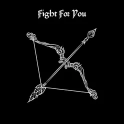 FIght For You