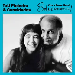 Viva a Bossa Nova, Salve Menescal! (Tati Pinheiro & Convidados)