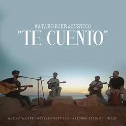 Te Cuento (Atardecer Acústico)