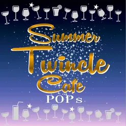 Summer Twinkle Cafe Pops You Can Enjoy Cool Feeling from These Crystal Sound Musics