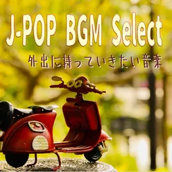 J-Pop BGM Select I Want to Go Out with Musics
